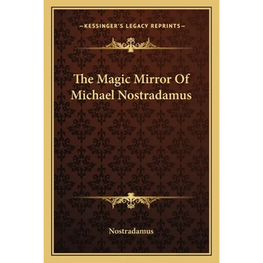 The Magic Mirror Of Michael Nostradamus