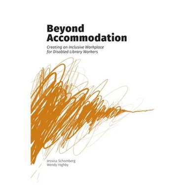Beyond Accommodation: Creating an Inclusive Workplace for Disabled Library Workers
