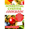 Interstitial Cystitis Cookbook: Delicious Recipes & Nourishing Dishes to Support Bladder Health