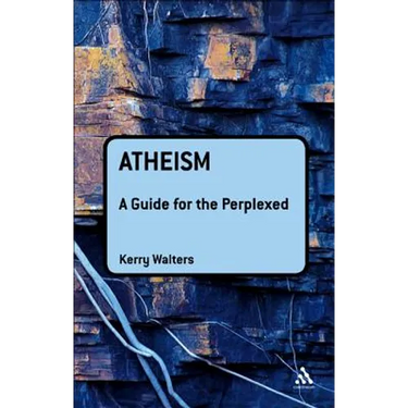 Atheism: A Guide for the Perplexed