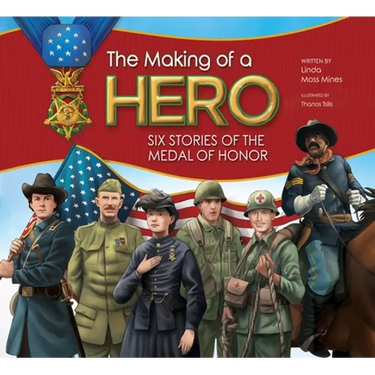 The Making of a Hero: Six Stories of the Medal of Honor