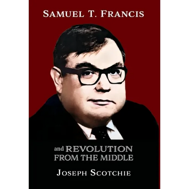 Samuel T. Francis and Revolution from the Middle