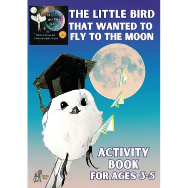 'The Little Bird That Wanted to Fly to the Moon' Activity Book for Ages 3-5