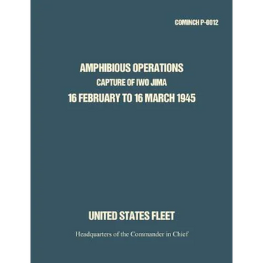 Amphibious Operations: Capture of Iwo Jima, 16 February to 16 March 1945.