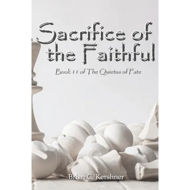 Sacrifice of the Faithful: Book 11 of The Quietus of Fate