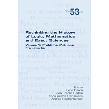 Rethinking the History of Logic, Mathematics and Exact Sciences: Volume 1, Problems, Methods, Frameworks