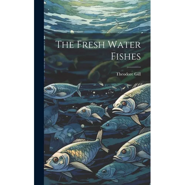 The Fresh Water Fishes