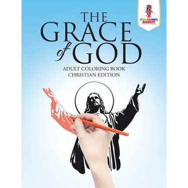 The Grace of God: Adult Coloring Book Christian Edition
