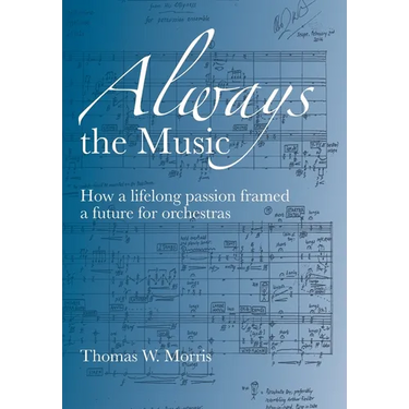 Always the Music: How a lifelong passion framed a future for orchestras