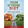 Vegan Ketogenic Diet: High Fat and Low Carb Vegan Recipes for Weight Loss