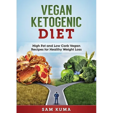 Vegan Ketogenic Diet: High Fat and Low Carb Vegan Recipes for Weight Loss