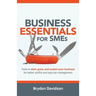 Business Essentials for SMEs: Tools to Start, Grow, and Sustain Your Business for Better Profits and Easy Tax Management