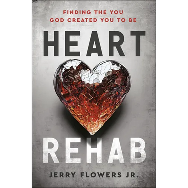 Heart Rehab: Finding the You God Created You to Be