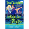 Real Vampires: The Vampire Who Loved Me