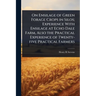 On Ensilage of Green Forage Crops in Silos; Experience With Ensilage at Echo Dale Farm, Also the Practical Experience of Twenty-five Practical Farmers