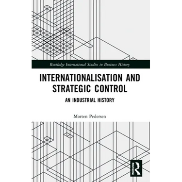 Internationalisation and Strategic Control: An Industrial History
