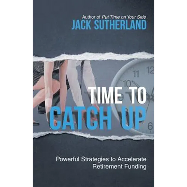 Time to Catch Up: Powerful Strategies to Accelerate Retirement Funding