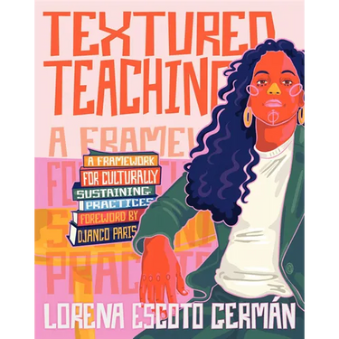 Textured Teaching: A Framework for Culturally Sustaining Practices