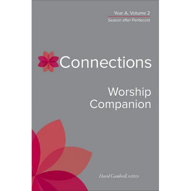 Connections Worship Companion, Year A, Volume 2: Season After Pentecost