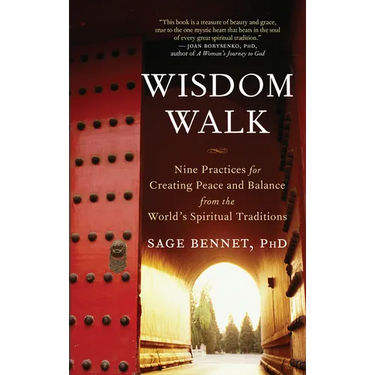 Wisdom Walk: Nine Practices for Creating Peace and Balance from the World's Spiritual Traditions