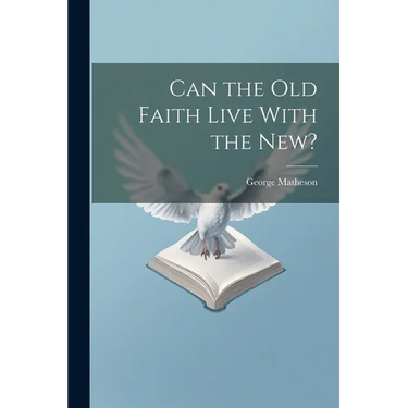 Can the Old Faith Live With the New?