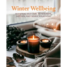Winter Wellbeing: Seasonal Self-Care to Nourish, Sustain, and Warm Your Soul