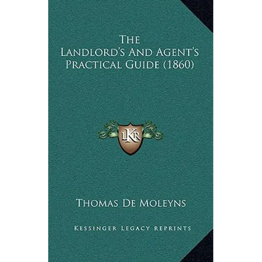 The Landlord's And Agent's Practical Guide (1860)