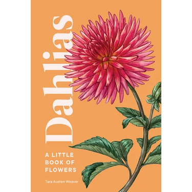 Dahlias: A Little Book of Flowers