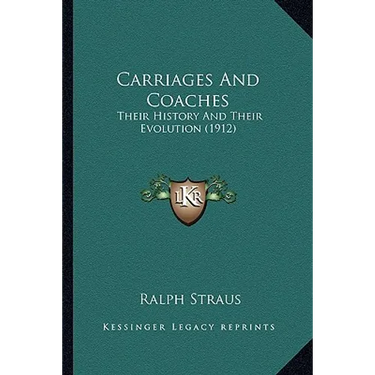 Carriages And Coaches: Their History And Their Evolution (1912)