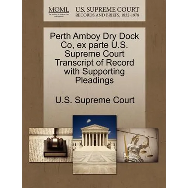 Perth Amboy Dry Dock Co, Ex Parte U.S. Supreme Court Transcript of Record with Supporting Pleadings