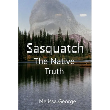 Sasquatch, The Native Truth
