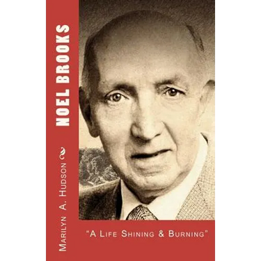 Noel Brooks: A Life Shining and Burning, 1914-2006