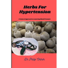 Herbs For Hypertension: A Natural Approach to Lowering Blood Pressure