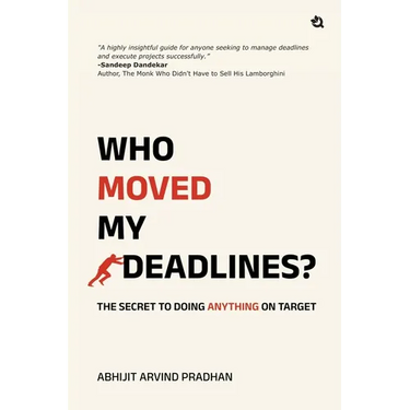 Who Moved My Deadlines?: The Secret To Doing Anything On Target