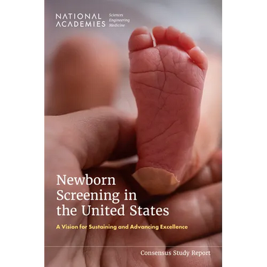 Newborn Screening in the United States: A Vision for Sustaining and Advancing Excellence