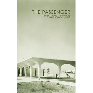 The Passenger: Medieval Texts and Transits