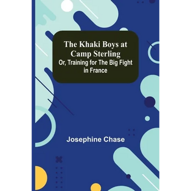 The Khaki Boys at Camp Sterling; Or, Training for the Big Fight in France