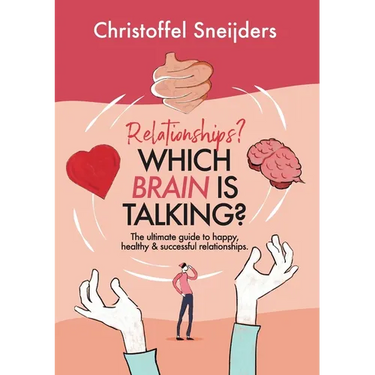 Relationships? Which Brain is Talking?: The ultimate guide to happy, healthy & successful relationships