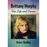 Brittany Murphy: Her Life and Career