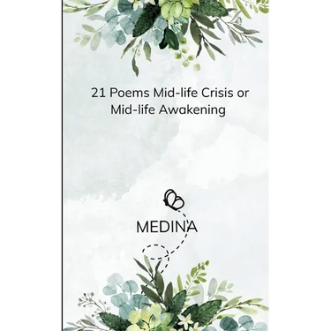 21 Poems Mid-life crisis or Mid-life awakening-21 Thoughts and rants