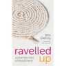 Ravelled Up: A journey into embodiment
