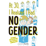 At 30, I Realized I Had No Gender
