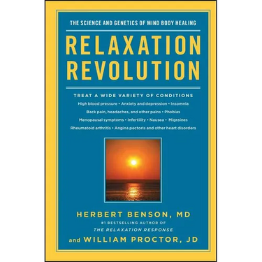 Relaxation Revolution: Enhancing Your Personal Health Through the Science and Genetics of Mind Body Healing