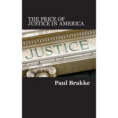 The Price of Justice in America: Commentaries on the Criminal Justice System and Ways to Fix What's Wrong