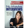 No Mistakes Interviews: How to Get the Job You Want