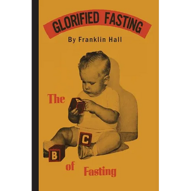 Glorified Fasting: The Abc of Fasting