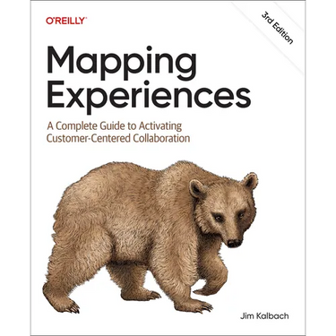 Mapping Experiences: A Complete Guide to Activating Customer-Centered Collaboration