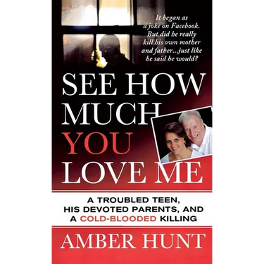 See How Much You Love Me: A Troubled Teen, His Devoted Parents, and a Cold-Blooded Killing