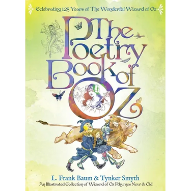 The Poetry Book of Oz - Deluxe 125th Anniversary Edition: An Illustrated Collection of Wizard of Oz Rhymes