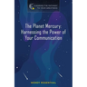 The Planet Mercury: Harnessing the Power of Your Communication